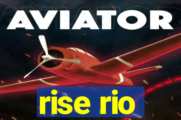 rise rio